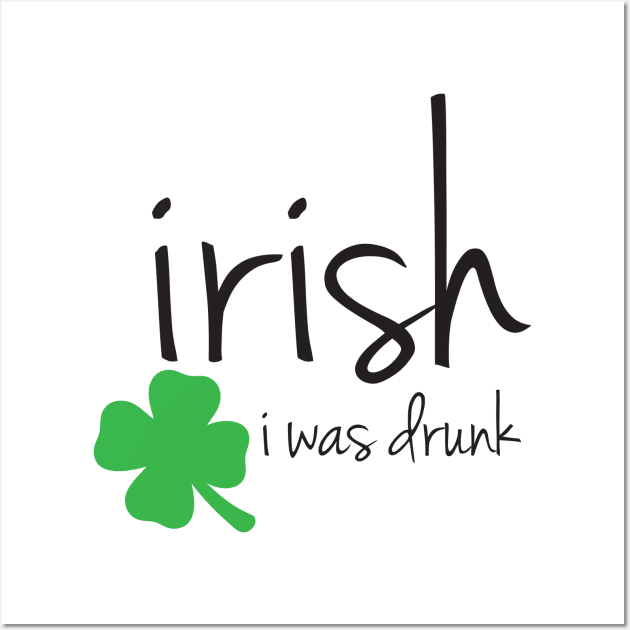 Irish I Was Drunk Wall Art by epollio